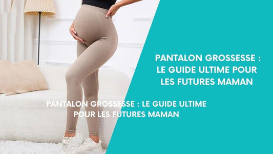 Pantalon grossesse : Le guide ultime pour les futures maman