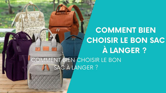 COMMENT -BIEN- CHOISIR- LE- BON -SAC- À- LANGER ?