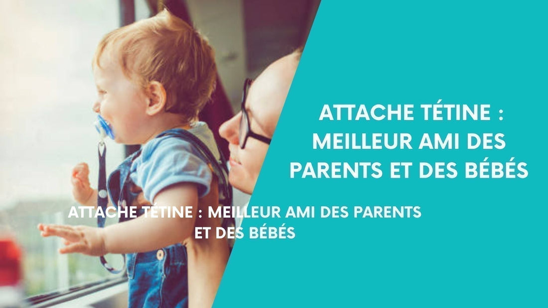 Attache Tétine : Le Meilleur Ami des Parents et des Bébés