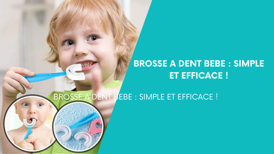 brosse à dent bebe : Simple et efficace !