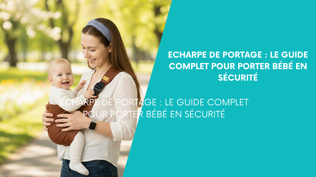 Echarpe de Portage : Le Guide Complet pour Porter Bébé en Toute Sécurité