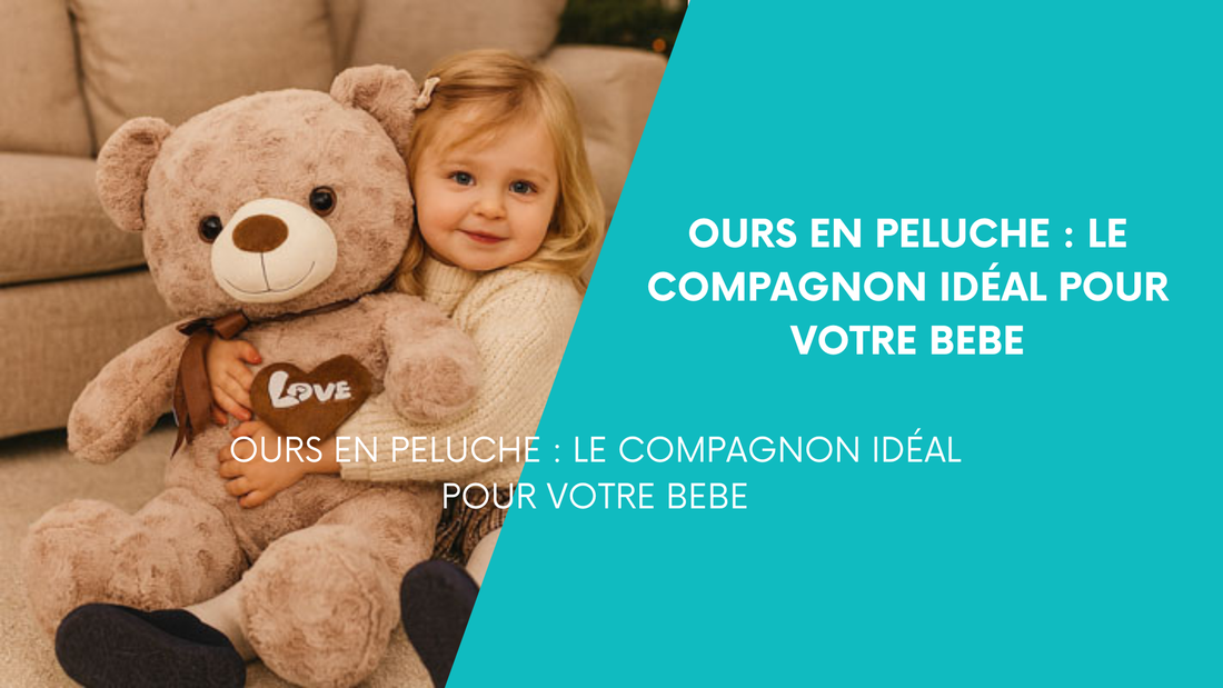 Ours en peluche : Le Compagnon Idéal pour Votre Bébé